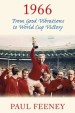 1966: From Good Vibrations to World Cup Victory af Paul Feeney