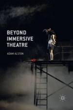 Beyond Immersive Theatre af Adam Alston