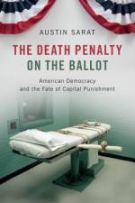 The Death Penalty on the Ballot af Austin (Amherst College Sarat