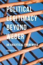 Political Legitimacy beyond Weber af Benno Netelenbos