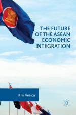 The Future of the ASEAN Economic Integration af Kiki Verico