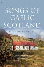 Songs of Gaelic Scotland af Anne Lorne Gillies