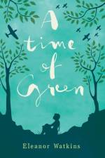 A Time of Green af Eleanor Watkins
