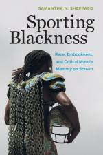 Sporting Blackness af Samantha N. Sheppard