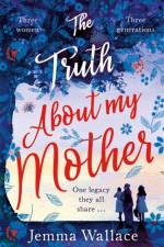 The Truth About My Mother af Jemma Wallace