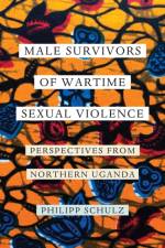 Male Survivors of Wartime Sexual Violence af Philipp Schulz