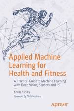 Applied Machine Learning for Health and Fitness af Kevin Ashley