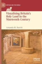 Visualising Britain’s Holy Land in the Nineteenth Century af Amanda M. Burritt