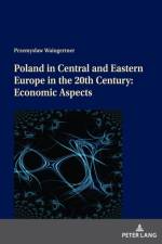 Poland in Central and Eastern Europe in the 20th Century: Economic Aspects