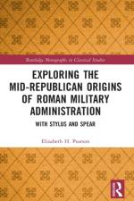 Exploring the Mid-Republican Origins of Roman Military Administration af Elizabeth H. Pearson