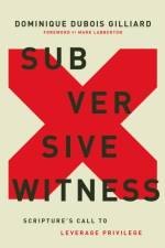 Subversive Witness af Dominique DuBois Gilliard