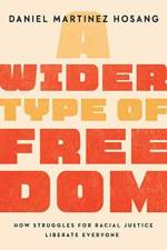 A Wider Type of Freedom af Daniel Martinez HoSang