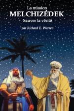 mission Melchizedek af Richard E Warren