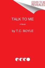 Talk to Me af T.C. Boyle