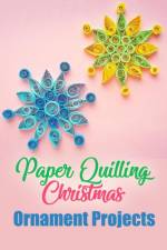 Paper Quilling Christmas Ornament Projects af Ulisha Thompson