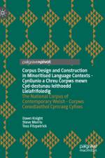 Corpus Design and Construction in Minoritised Language Contexts - Cynllunio a Chreu Corpws mewn Cyd-destunau Ieithoedd Lleiafrifoledig af Dawn Knight