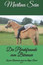 Die Pferdefreunde vom Barensee af Martina Sein