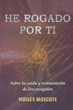 He Rogado Por Ti af Moises Moscote