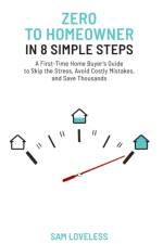 Zero to Home Owner in 8 Simple Steps af Sam Loveless