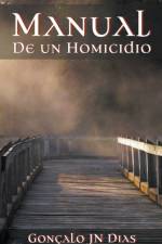 Manual de un Homicidio (Basado en Hechos Reales) af Gonçalo Jn Dias