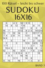 Sudoku 16x16 - 100 Ratsel - Leicht bis Schwer - Band 3 af Ulrich Martin