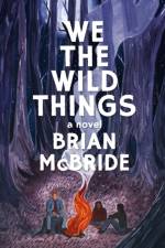 We the Wild Things af Brian Mcbride
