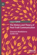 The History and Theory of Post-Truth Communication af Giovanni Maddalena