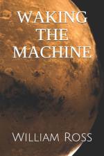 Waking the Machine af William Ross