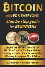 Bitcoin for everyone step by step guide for beginners af Evolutpress Francis Flobert