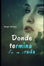 Donde termina la mirada af Norge Sánchez
