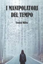 I manipolatori del tempo af Evelyn Miller