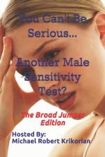 You Can't Be Serious... Another Male Sensitivity Test? af Michael Robert Krikorian