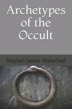 Archetypes of the Occult af Stephen James Wakefield