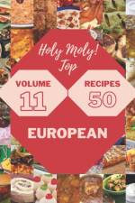 Holy Moly! Top 50 European Recipes Volume 11 af Lakisha L Marsh