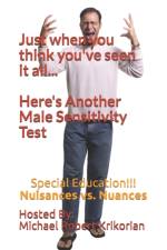 Just When You Think You've Seen It All... Here's Another Male Sensitivity Test af Michael Robert Krikorian
