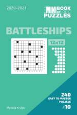 The Mini Book Of Logic Puzzles 2020-2021. Battleships 12x12 - 240 Easy To Master Puzzles. #10 af Mykola Krylov