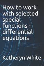 How to work with selected special functions - differential equations af Katheryn White