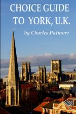 Choice Guide to York, U.K. af Charles Patmore