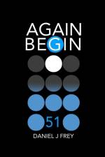 Again Begin 51 af Daniel John Frey