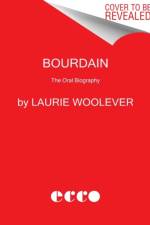 Bourdain af Laurie Woolever