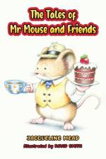 The Tales of Mr Mouse and Friends af Jacqueline Mead