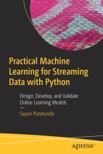 Practical Machine Learning for Streaming Data with Python af Sayan Putatunda