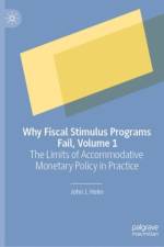 Why Fiscal Stimulus Programs Fail, Volume 1 af John J. Heim