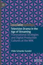 Television Drama in the Age of Streaming af Vilde Schanke Sundet