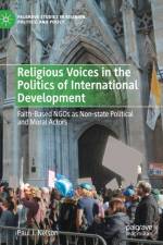 Religious Voices in the Politics of International Development af Paul J. Nelson