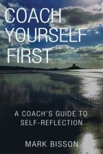 Coach Yourself First af Mark Bisson