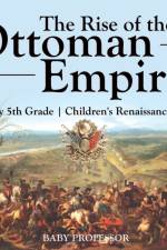 Rise of the Ottoman Empire - History 5th Grade Children's Renaissance Books af Baby Professor