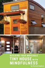 Building your Moveable Tiny House with Mindfulness af Patrick Sughrue