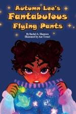 Autumn Lee's Fantabulous Flying Pants af Rachel a Shannon