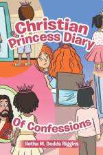 Christian Princess Diary of Confessions af Iletha M Dodds Riggins